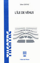 Couverture du livre « L'île de Vénus » de Gilles Costaz aux éditions L'oeil Du Prince
