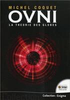 Couverture du livre « Ovnis ; la théorie des globes » de Michel Coquet aux éditions Temps Present