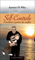 Couverture du livre « Self-contrôle ; prévention et gestion des conflits » de Antoine Di Bilio aux éditions Mercure Dauphinois
