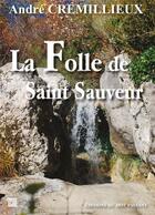Couverture du livre « La folle de Saint Sauveur » de Andre Cremillieux aux éditions Editions Du Mot Passant