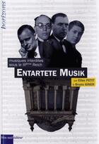 Couverture du livre « Entartete musik ; musiques interdites sous le IIIème Reich » de Elise Petit et Giner Bruno aux éditions Bleu Nuit