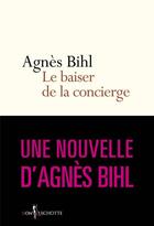 Couverture du livre « Le baiser de la concierge » de Agnes Bihl aux éditions Don Quichotte