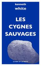 Couverture du livre « Les cygnes sauvages » de White/Kenneth aux éditions Le Mot Et Le Reste