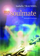 Couverture du livre « My soulmate ; spiritualité & mysticisme » de Isabelle Trachsel aux éditions Les Editions Melibee