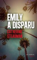 Couverture du livre « Emily a disparu » de Catherine Steadman aux éditions Les Escales