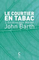 Couverture du livre « Le courtier en tabac Tome 2 : En route pour Malden » de John Barth aux éditions Cambourakis