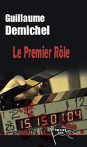 Couverture du livre « Le premier rôle » de Guillaume Demichel aux éditions Pavillon Noir