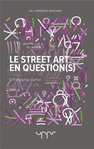 Couverture du livre « Le street art en question(s) » de Christophe Genin aux éditions Uppr