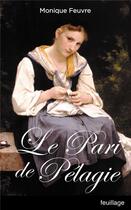 Couverture du livre « Le pari de Pélagie » de Monique Feuvre aux éditions Feuillage