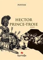 Couverture du livre « Hector, prince de Troie » de Pontos aux éditions Spinelle