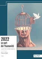 Couverture du livre « 2022 : Le sort de l'humanité, ou la fin du monde moderne... » de Pierre Bell aux éditions Nombre 7