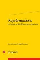 Couverture du livre « Représentations de la guerre d'indépendance algérienne » de  aux éditions Classiques Garnier
