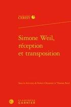 Couverture du livre « Simone Weil, réception et transposition » de Robert Chenavier et Thomas Pavel aux éditions Classiques Garnier