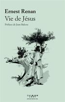 Couverture du livre « Vie de Jésus » de Ernest Renan aux éditions Calmann-levy