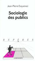 Couverture du livre « Sociologie De La Reception » de Jean-Pierre Esquenazi aux éditions La Decouverte