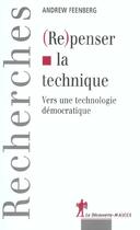 Couverture du livre « (re) penser la technique » de Andrew Feenberg aux éditions La Decouverte
