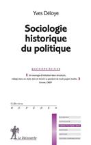 Couverture du livre « Sociologie historique du politique (4e édition) » de Deloye/Yves aux éditions La Decouverte