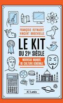 Couverture du livre « Le kit du 21e siècle ; nouveau manuel de culture générale » de François Reynaert et Vincent Brocvielle aux éditions Lattes