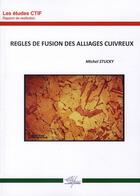 Couverture du livre « Règles de fusion des alliages cuivreux » de Michel Stucky aux éditions Techniques Des Industries De La Fonderie