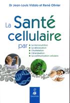 Couverture du livre « La santé cellulaire » de Vidalo Jean-Louis et Rene Olivier aux éditions Dauphin