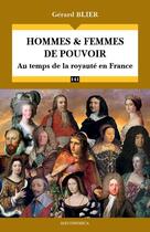 Couverture du livre « Hommes et femmes de pouvoir : au temps de la royauté en France » de Gérard Blier aux éditions Economica