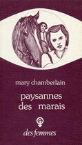 Couverture du livre « Paysanne des marais ; portrait de femmes d'un village anglais » de Mary Chamberlain aux éditions Des Femmes