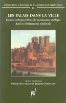 Couverture du livre « Les palais dans la ville. publique dans la mediterranee medievale » de B Chiffoleau Jacques aux éditions Pu De Lyon