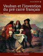 Couverture du livre « Vauban et l'invention du pré carré francais » de Bernard Crochet aux éditions Ouest France