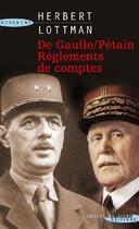 Couverture du livre « De Gaulle, Pétain ; règlements de comptes » de Lottman Herbert R. aux éditions Succes Du Livre
