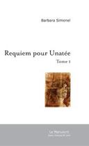 Couverture du livre « Requiem pour unatee » de Barbara Simenel aux éditions Editions Le Manuscrit