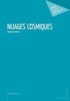 Couverture du livre « Nuages cosmiques » de Holden Stephane aux éditions Mon Petit Editeur