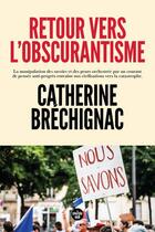 Couverture du livre « Retour vers l'obscurantisme » de Catherine Brechignac aux éditions Cherche Midi