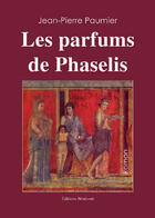 Couverture du livre « Les parfums de Phaselis » de Jean-Pierre Paumier aux éditions Benevent