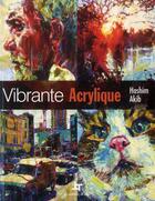 Couverture du livre « Vibrante acrylique » de Hashim Akib aux éditions De Saxe