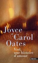 Couverture du livre « Viol, une histoire d'amour » de Joyce Carol Oates aux éditions Points