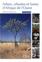 Couverture du livre « Arbres, arbustes et lianes d'Afrique de l'Ouest (4e édition) » de Michel Arbonnier aux éditions Quae