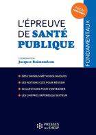 Couverture du livre « L epreuve de sante publique » de Jacques Raimondeau aux éditions Presses De L'ehesp