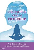 Couverture du livre « Le bonheur vient de l'intérieur » de Rebecca Ferlini aux éditions Ideo