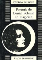 Couverture du livre « Portrait Daniel Schmid En Magicien » de Brunius & Buache aux éditions L'age D'homme