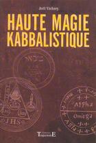 Couverture du livre « Haute magie kabbalistique » de Joel Vichery aux éditions Trajectoire