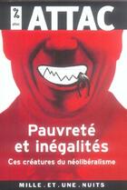 Couverture du livre « Pauvrete Et Inegalites, Ces Creatures Du Neoliberalisme » de Attac aux éditions Mille Et Une Nuits