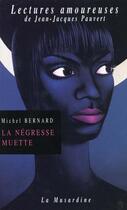 Couverture du livre « La négresse muette » de Michel Bernard aux éditions La Musardine