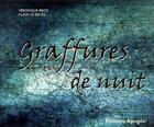 Couverture du livre « Graffures de nuit » de Alain Le Beuze et Veronique Brod aux éditions Apogee