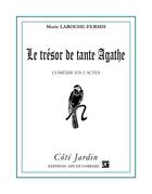 Couverture du livre « Le trésor de tante Agathe » de Marie Laroche-Fermis aux éditions Art Et Comedie