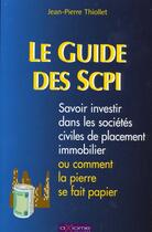 Couverture du livre « Le Guide Des Societes Civiles De Placement Immobilier » de Jean-Pierre Thiollet aux éditions Axiome