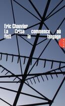 Couverture du livre « La crise commence où finit le langage » de Eric Chauvier aux éditions Editions Allia