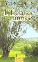 Couverture du livre « Ecorce Amere (L') » de Yvon Collin aux éditions De Boree
