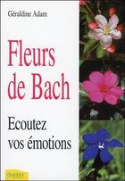 Couverture du livre « Fleurs de bach - ecoutez vos emotions » de Geraldine Adam aux éditions Ambre