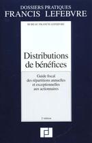 Couverture du livre « Distributions de benefices ; guide fiscal des repartitions annuelles et exceptionnelles aux actionnaires » de Bureau Francis Lefebvre aux éditions Lefebvre