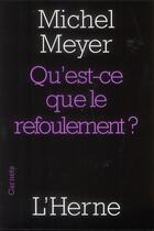 Couverture du livre « Qu'est-ce que le refoulement ? » de Michel Meyers aux éditions L'herne